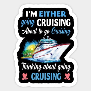 I'm Either Going Cruising About To Go Cruising Thinking About Going Cruising Sticker